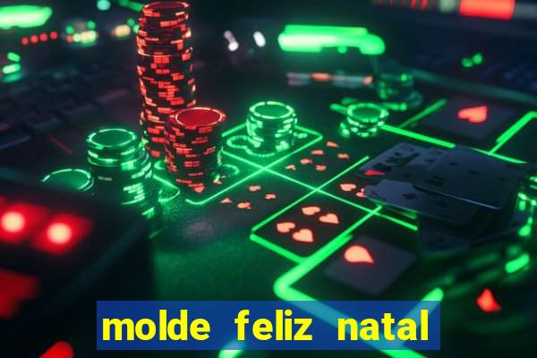 molde feliz natal para imprimir